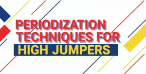 Periodization Techniques for High Jumpers