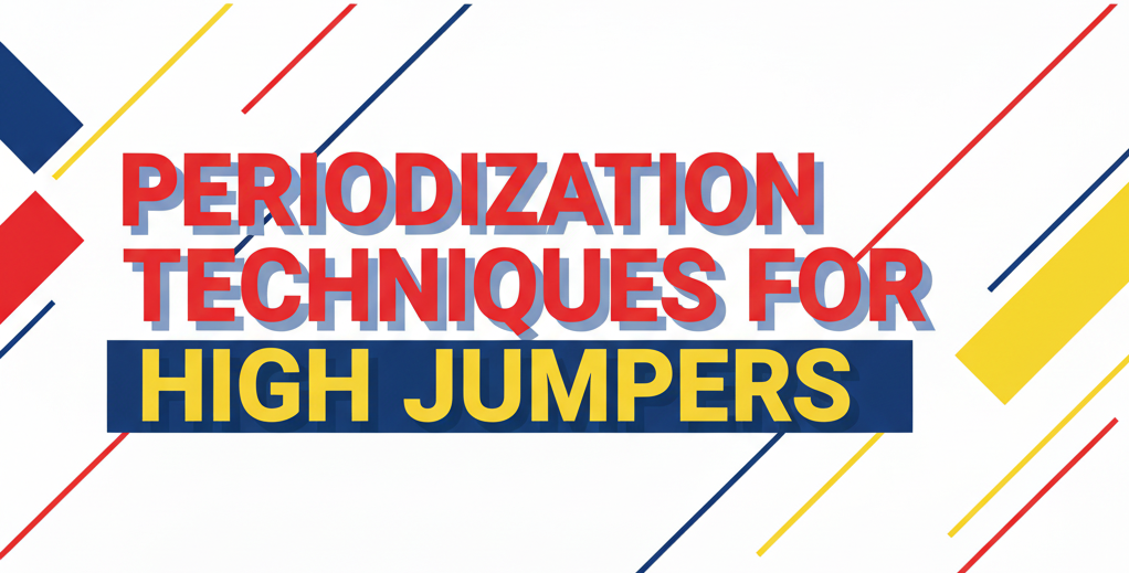 Periodization Techniques for High Jumpers